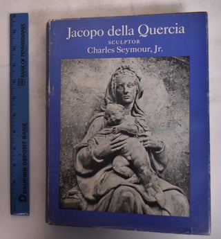 Item #174681 Jacopo della Quercia: Sculptor. Charles Jr Seymour