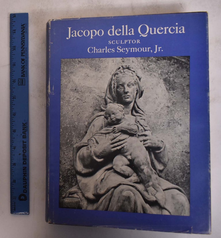 Item #174681 Jacopo della Quercia: Sculptor. Charles Jr Seymour.