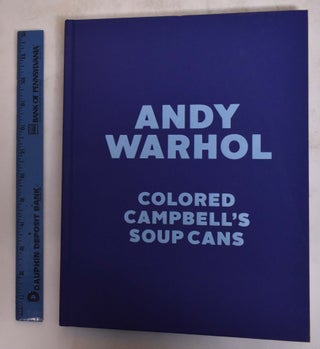 Item #174712 Andy Warhol: Colored Campbell's Soup Cans. Andy Warhol, Rainer Crone, Wouter Wirth