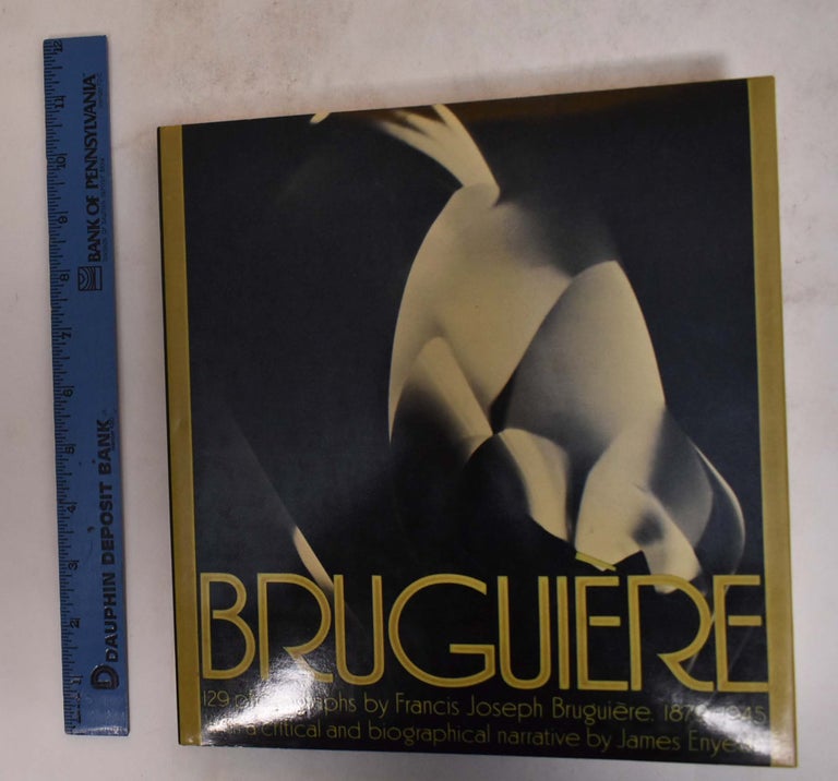 Item #174728 Bruguiere: His Photographs and His Life. James Enyeart.