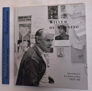Item #174733 Willem De Kooning: Abstract Landscapes 1955-1963. Willem De Kooning, Henry Geldzahler