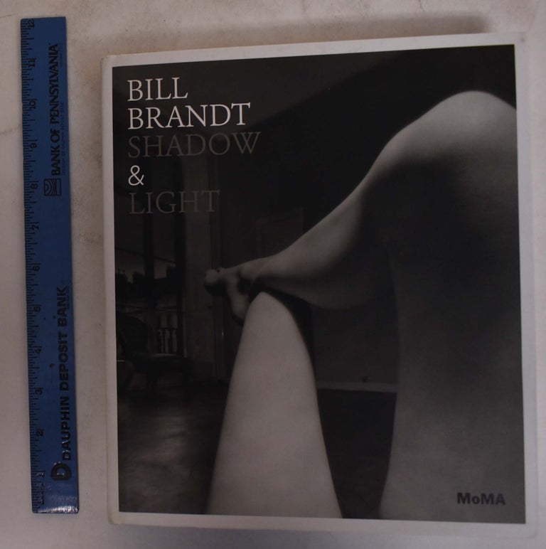 Item #174756 Bill Brandt: Shadow & Light. Sarah Hermanson Meister.