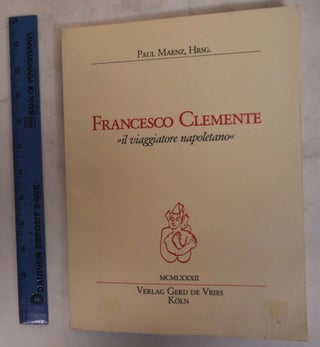 Item #174792 Francesco Clemente: il viaggiatore napoletano. Rainer Crone