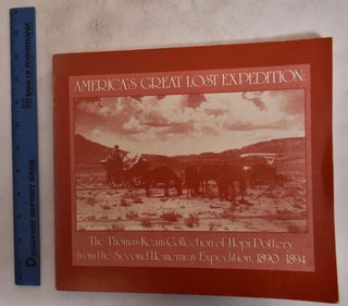 Item #174842 America's Great Lost Expedition: The Thomas Keam Collection of the Hopi Pottery from...