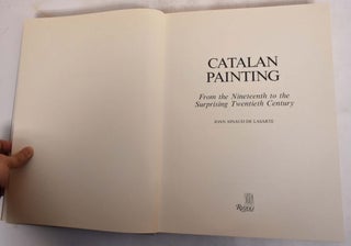Item #174879 Catalan Painting: From the Nineteenth to the Surprising Twentieth Century. Joan...