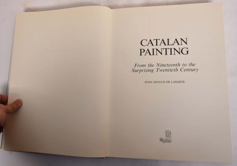 Item #174879 Catalan Painting: From the Nineteenth to the Surprising Twentieth Century. Joan Ainaud de Lasarte.