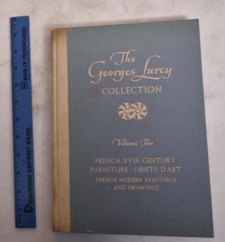Item #174893 The George Lurcy Collection Volume Two: French XVIII Century Furniture, Objects...