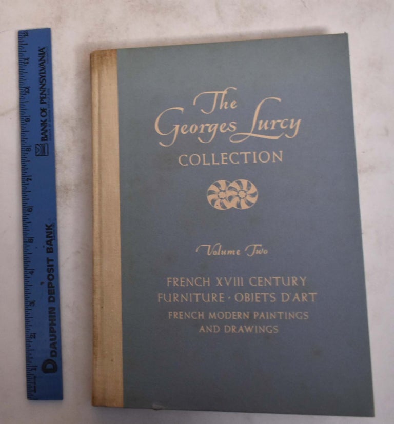 Item #174893 The George Lurcy Collection Volume Two: French XVIII Century Furniture, Objects D'Art, French Modern Paintings And Drawings. Parke-Bernet Galleries Inc.