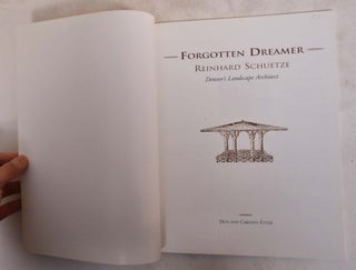 Forgotten Dreamer, Reinhard Schuetze: Denver's Landscape Architect