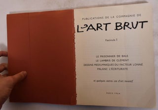 L'Art Brut: Fasicule 1: Le Prisonnier de Bale, Le Lambris de Clement, Dessins Mediumniques du Facteur Lonne, Palance L'Ecrituriste