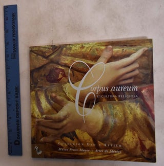 Item #175080 Corpus Aureum: Escultura Religiosa. Alfonso Alfaro, Maria del Consuelo Maquivar