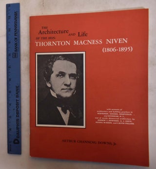 Item #175085 The Architecture and Life of the Honorable Thornton Macness Niven (1806-1895)....
