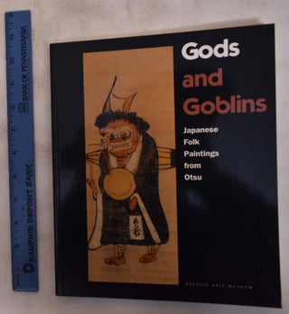 Item #175110 Gods and Goblins: Japanese Folk Paintings from Otsu. Meher MacArthur