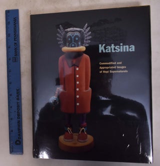 Item #175118 Katsina: Commodified and Appropriated Images of Hopi Supernaturals. Zena Pearlstone,...