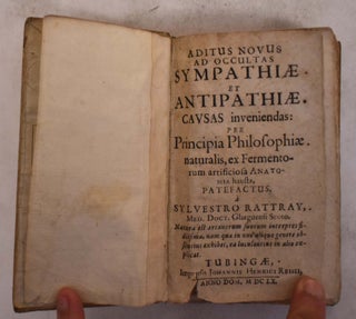 Item #175176 Aditus novus ad occultas sympathiae et antipathiae causas inveniendas Per Principia...