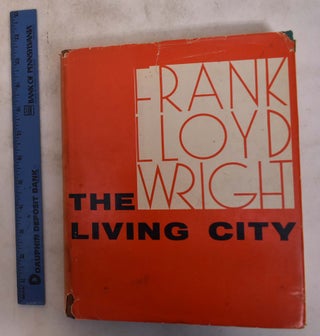 Item #175178 The Living City. Lloyd Frank Wright