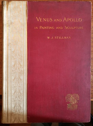 Item #175187 Venus and Apollo In Painting and Sculpture. W. J. Stillman
