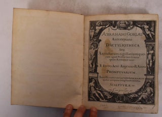 Item #175198 Abrahami Gorlaei Antverpiani Dactyliotheca seu Annulorum sigillarium quorum apud...