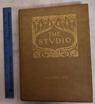 Item #175240 The Studio: An Illustrated Magazine Fine And Applied Art, Volume Six. The Studio