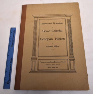 Item #175265 Measured Drawings of Some Colonial and Georgian Houses by Donald Millar. Donald Millar