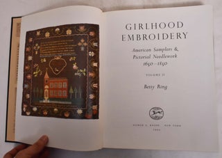 Girlhood Embroidery: American samplers & pictorial needlework, 1650-1850 (2 Volumes)