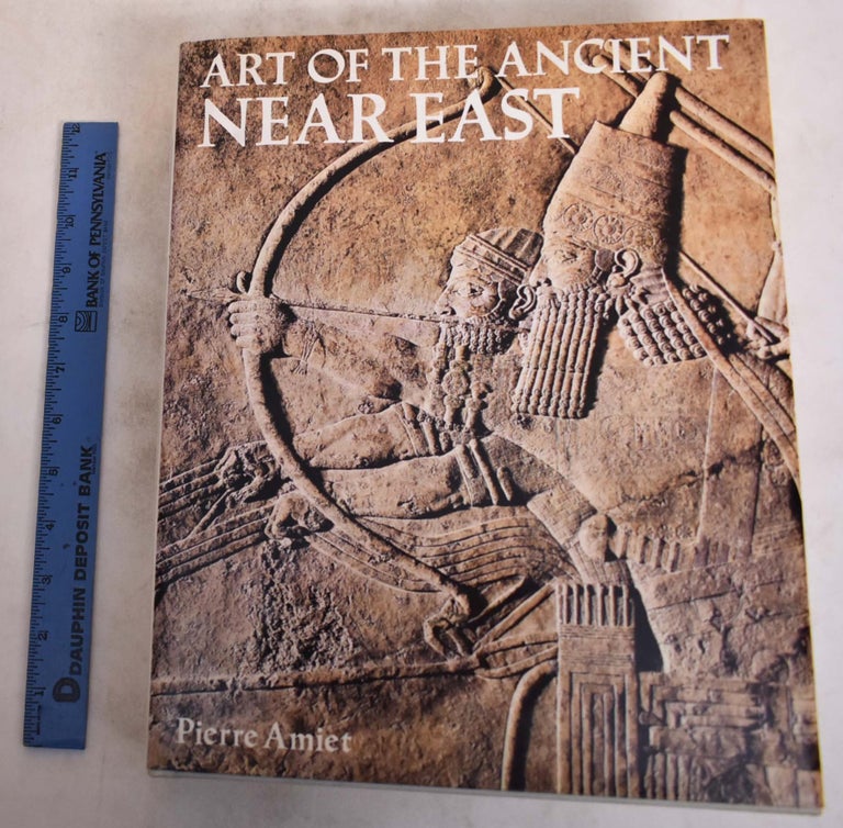 Item #175302 Art Of The Ancient Near East. Pierre Amiet.