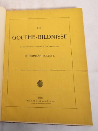 Die Goethe-Bildnisse; Biographisch-Kunstgeschichtlich Dargestellt. Hermann Rollett.