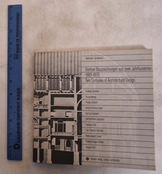 Item #175324 Berliner Bauzeichnungen aus zwei Jahrhunderten: 1683-1876 Two Centuries Of...