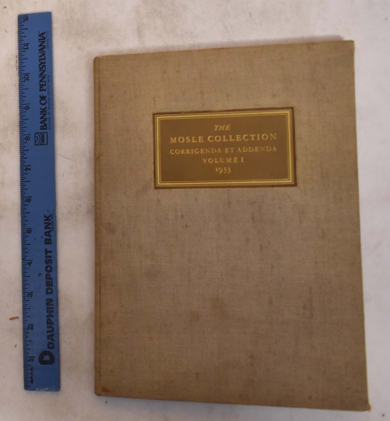 Item #175333 The Mosle Collection: Corrigenda et Addenda; Volume 1. Albert J. Koop, Alexander George Mosle.