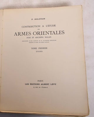 Item #175335 Contribution A L'Etude Des Armes Orientales Inde et Archipel Malais, 2 Volumes. P....