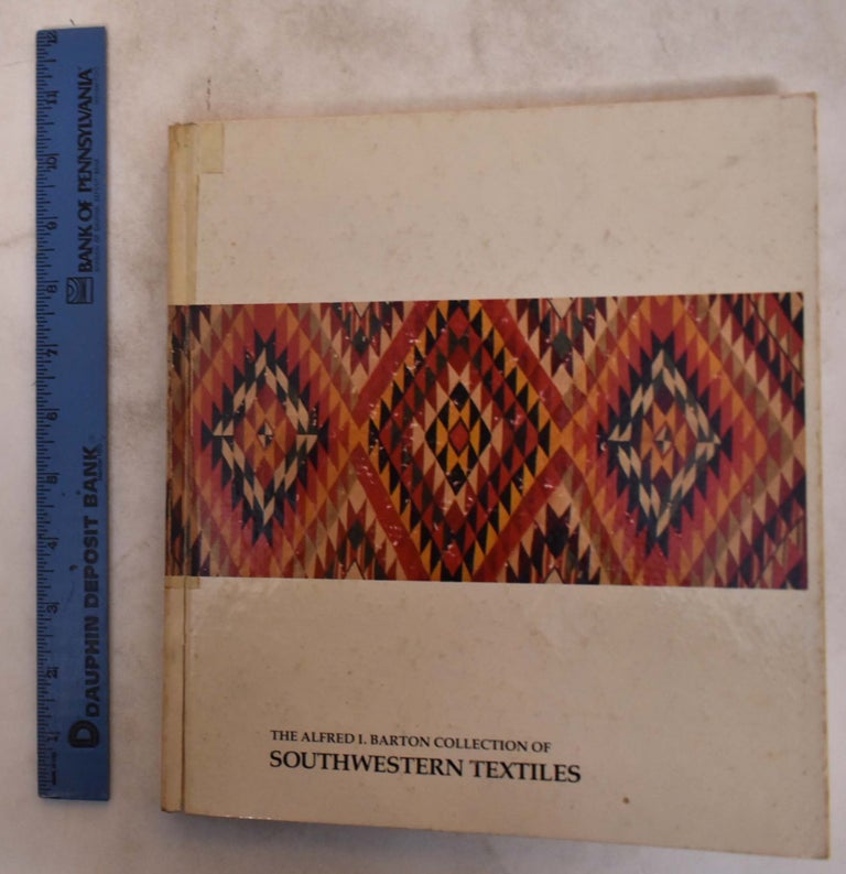 Item #175338 The Alfred I. Barton Collection of Southwestern Textiles. Alfred Barton, H P. Mera, Joe Ben Wheat.