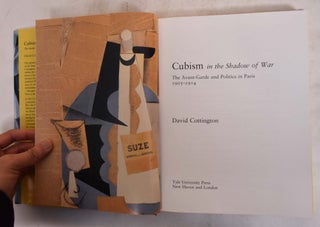 Cubism in the Shadow of War: The Avant-Garde and Politics in Paris, 1905-1914