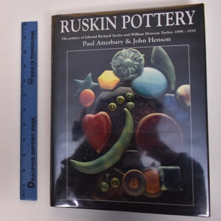 Item #175368 Ruskin Pottery: The Pottery Of Edward Richard Taylor and Williman Howson Tayler,...