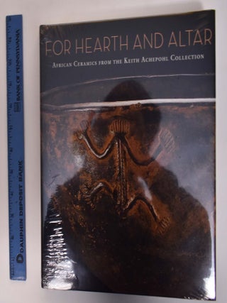 Item #175391 For Hearth and Altar: African Ceramics From the Keith Achepohl Collection. Kathleen...