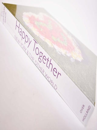 Item #175404 Happy Together: New York & The Other World. Jan Christiaan Braun, Robert Storr,...