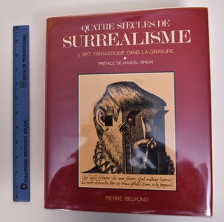 Item #175405 Quatre Siecles De Surrealisme: L'Art Fantastique Dans La Gravure. Marcel Brion,...