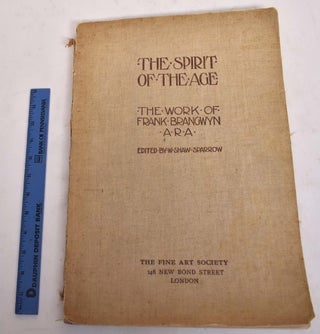 Item #175440 The Spirit of the Age: The Work of Frank Brangwyn. Walter Shaw Sparrow, Leonce Benedite