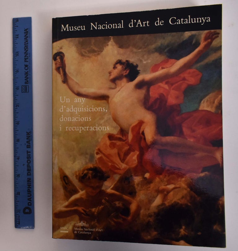 Item #175458 Un Any D'Adquisicions, Donacions i Recuperacions. Museu Nacional d'Art de Catalunya.