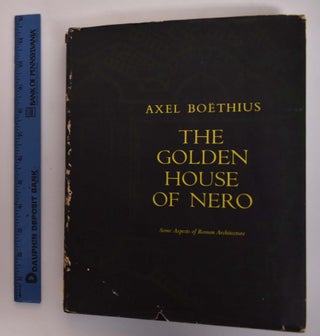 Item #175463 The Golden House of Nero: Some Aspects of Roman Architecture. Axel Boethius