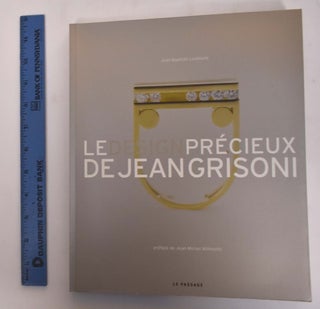 Item #175466 Le Design Precieux de Jean Grisoni. Jean-Baptiste Loubeyre, Jean-Michel Wilmotte
