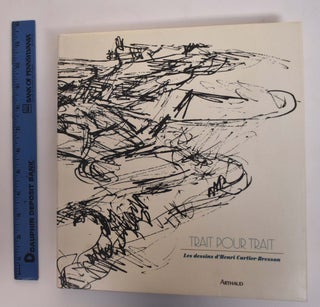 Item #175477 Trait Pour Trait: Les Dessins d'Henri Cartier-Bresson. Jean Clair, introduction