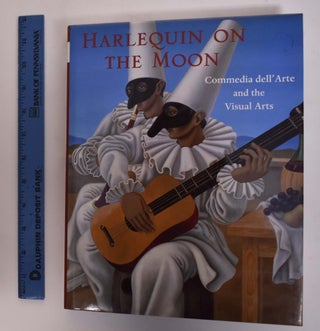 Item #175489 Harlequin on the Moon: Commedia dell'Arte and the Visual Arts. Lynne Lawner