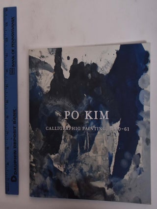 Item #175495 Po Kim: Calligraphic Painting, 1960-61. Robert C. Morgan