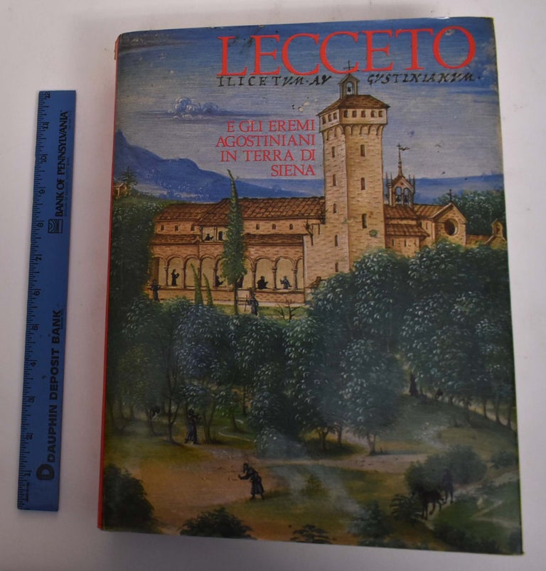 Item #175499 Lecceto: E Gli Eremi Agostiniani In Terra Di Siena. Cecilia Alessi, Corrado Fanti.