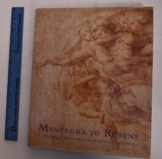 Item #175500 Mantegna to Rubens: The Weld-Blundell Drawings Collection. Xanthe Brooke