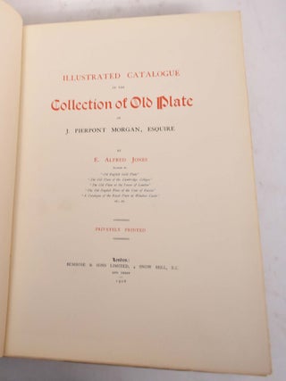 Illustrated Catalogue of the Collection of Old Plate of J. Pierpont Morgan, Esquire
