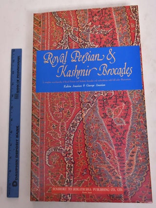 Royal Persian & Kashmir Brocades: A Complete Encyclopaedia of Royal Persian and Kashmir Brocades and Embroideries with Full Color Illustrations.