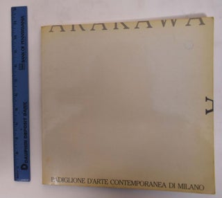 Item #175540 Arakawa: Padiglione D'Arte Contemporanea. Shusaku Arakawa, Mary Ann Caws, Maurizio...