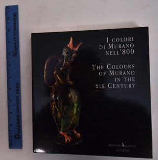 Item #175543 I colori Di Murano Nell '800; The Colours of Murano in the XIX Century. Aldo Bova,...