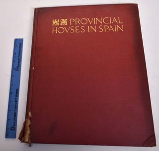 Item #175603 Provincial Houses in Spain. Arthur Byne, Mildred Stapley Byne